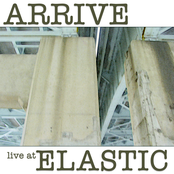 Arrive: Live at Elastic