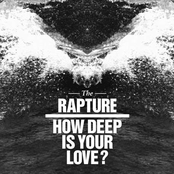 The Rapture: How Deep Is Your Love?