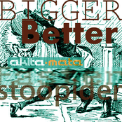 BigrBetrFastrStupidr