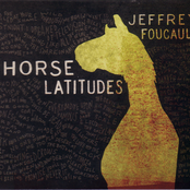 Horse Latitudes by Jeffrey Foucault