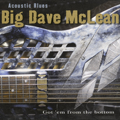 Big Dave McLean: Acoustic Blues - Got 'Em From The Bottom