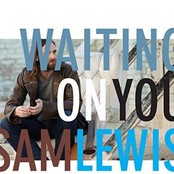 Sam Lewis: Waiting On You