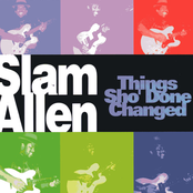 Slam Allen: Things Sho' Done Changed