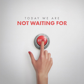 Not Waiting For