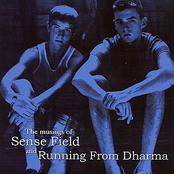 The Musings of Sense Field and Running From Dharma