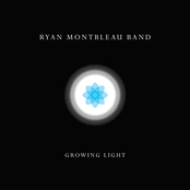 Ryan Montbleau Band: Growing Light