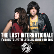 The Last Internationale: I'm Going to Live the Life I Sing About in My Song