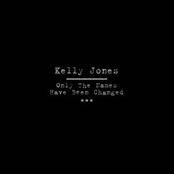 Kelly Jones: Only The Names Have Changed
