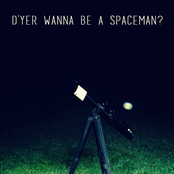 D'Yer Wanna Be A Spaceman?