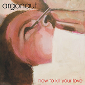 Argonaut: How To Kill Your Love