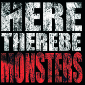 Here There Be Monsters