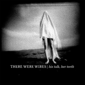 There Were Wires: His Talk, Her Teeth