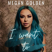 Megan Golden: I Want To