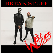 We're Wolves: Break Stuff