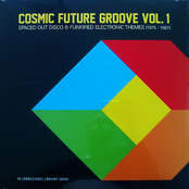 Cosmic Future Groove Vol. 1 - Spaced Out Disco & Funkified Electronic Themes [1975 - 1987]