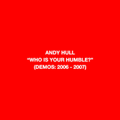 Andy Hull: Who Is Your Humble? (Demos: 2006-2007)