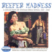 Reefer Madness: A Collection of Vintage Drug Songs 1927-1945