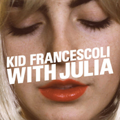 Kid Francescoli: With Julia