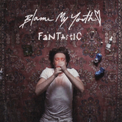 Blame My Youth: Fantastic