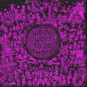 We All Want to Be There