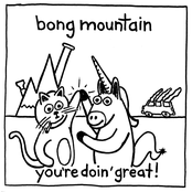 Bong Mountain: you're doin' great!