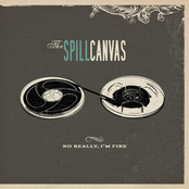 The Spill Canvas: No Really, I'm Fine