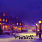 Tomorrow Shall Be My Dancing Day