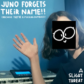 Juno Forgets Their Name​ (Because They're a Fucking Dumbass)