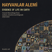 Evidence of Life on Earth: Concert Recordings from Ankara, Istanbul and Belgrade, 2018-2019
