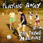 Playing Away With The Thyme Machine