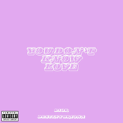 you don't know love