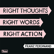 Franz Ferdinand: Right Thoughts, Right Words, Right Action (Deluxe Edition)