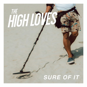 The High Loves: Sure of It