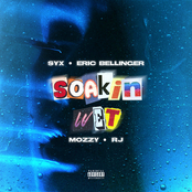 SYX: Soakin Wet (feat. Eric Bellinger, Mozzy & RJMrLA)