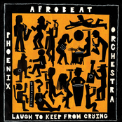 Phoenix Afrobeat Orchestra: Laugh to Keep from Crying