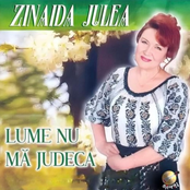 Zinaida Julea (Lume nu mă judeca)
