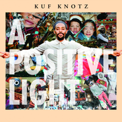 Kuf Knotz: A Positive Light