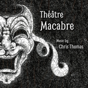 Chris Thomas: Theatre Macabre