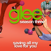 Saving All My Love For You by Glee Cast