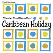 K-tel Presents Trinidad Steel Drum Band - Caribbean Holiday