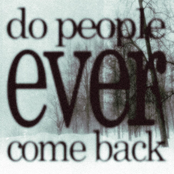 do people ever come back