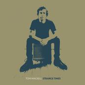 Tom Mackell: Strange Times