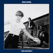 Almost Monday: only wanna dance