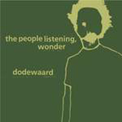 Dodewaard & The People Listening, Wonder Split LP