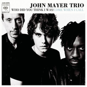 John Mayer Trio: Who Did You Think I Was