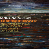 Randy Napoleon: Rust Belt Roots: Randy Napoleon Plays Wes Montgomery, Grant Green & Kenny Burrell