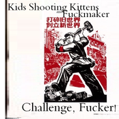 Kids Shooting Kittens and Fuckmaker - Challenge, Fucker! Split