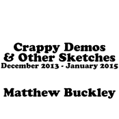 Crappy Demos & Other Sketches