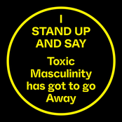 I Stand Up and Say, Toxic Masculinity Has Got to Go Away