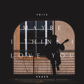 Maybe I Think I Love You